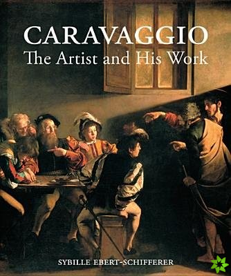 Caravaggio  The Artist and His Work