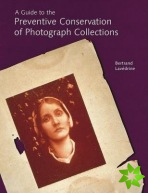 Guide to the Preventive Conservation of Photograph Collections