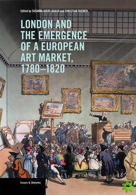 London and the Emergence of a European Art Market, 1780-1820