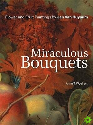 Miraculous Bouquets  Flower and Fruit Paintings by Jan Van Huysum