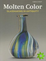 Molten Color  Glassmaking in Antiquity