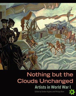 Nothing But The Clouds Unchanged  Artists in World War I