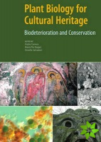 Plant Biology for Cultural Heritage  Biodeterioration and Conservation