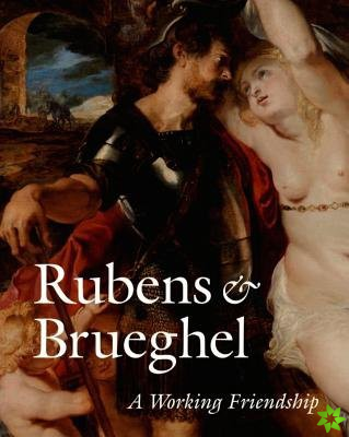 Rubens and Brueghel  A Working Friendship
