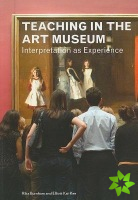 Teaching in the Art Museum  Interpretation as Experience