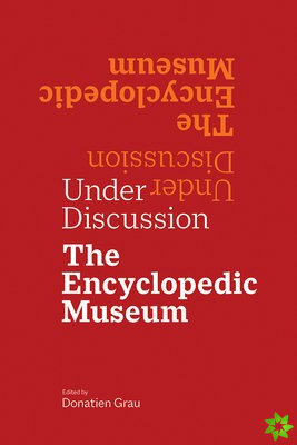 Under Discussion - The Encyclopedic Museum