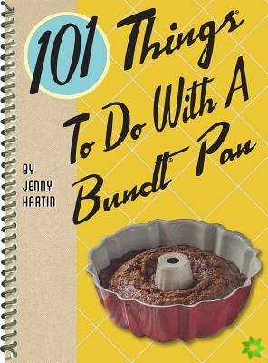 101 Things to Do with a Bundt Pan