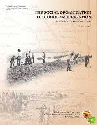 Social Organization of Hohokam Irrigation in the Middle Gila River Valley, Arizona