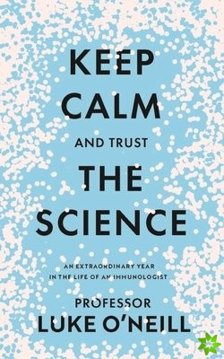 Keep Calm and Trust the Science