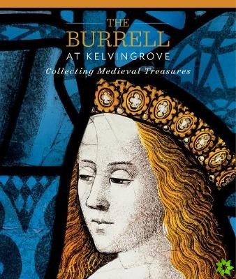 Burrell at Kelvingrove: Collecting Medieval Treasures