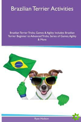 Brazilian Terrier Activities Brazilian Terrier Tricks, Games & Agility. Includes
