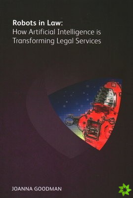 Robots in Law: How Artificial Intelligence is Transforming Legal Services
