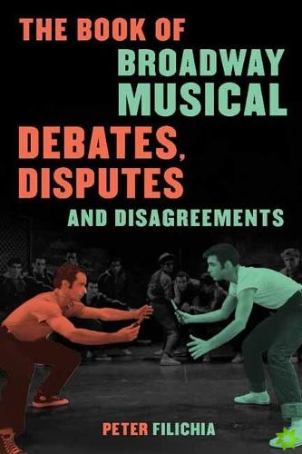 Book of Broadway Musical Debates, Disputes, and Disagreements