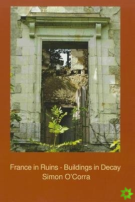 France in Ruins - Buildings in Decay