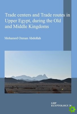 Trade centers and Trade routes in Upper Egypt, during the Old and Middle Kingdoms