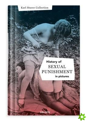 History of S:e:x:u:a:l Punishment in Pictures