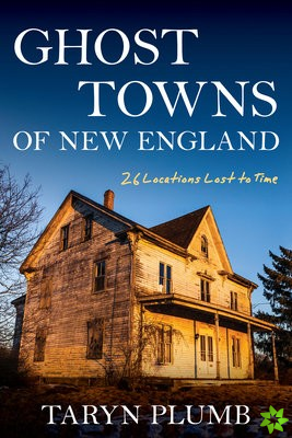 Ghost Towns of New England