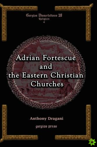 Adrian Fortescue and the Eastern Christian Churches