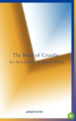 Book of Crumbs: An Anthology of Syriac Texts