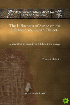 Influences of Syriac on the  Lebanese and Syrian Dialects