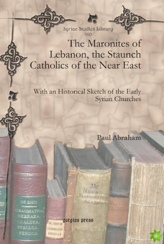 Maronites of Lebanon, the Staunch Catholics of the Near East