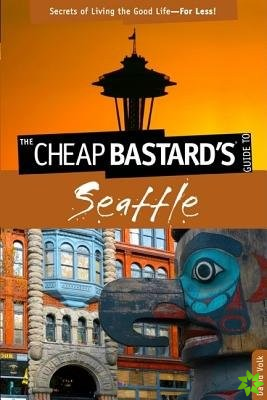Cheap Bastard's Guide to Seattle