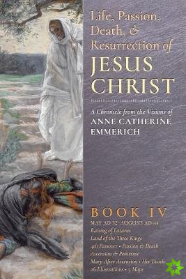 Life, Passion, Death and Resurrection of Jesus Christ, Book IV
