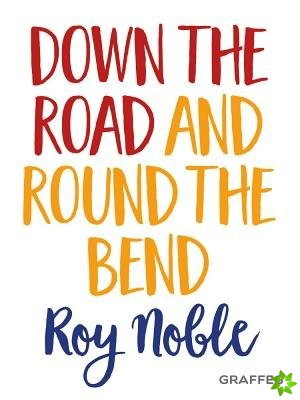 Down the Road and Round the Bend