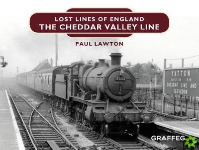 Lost Lines of England: The Cheddar Valley Line