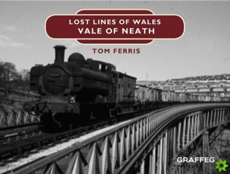 Lost Lines of Wales: Vale of Neath