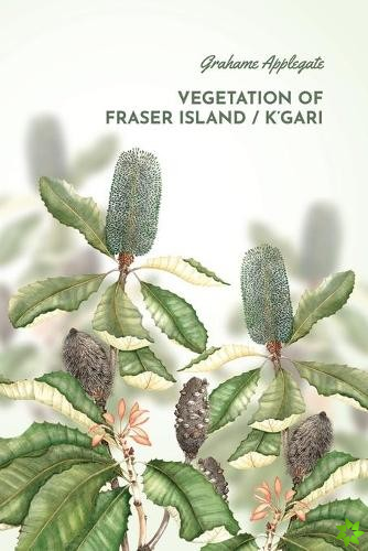Vegetation of Fraser Island / K'gari