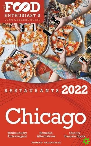 2022 Chicago Restaurants - The Food Enthusiast's Long Weekend Guide