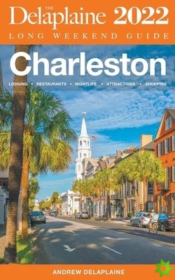Charleston - The Delaplaine 2022 Long Weekend Guide