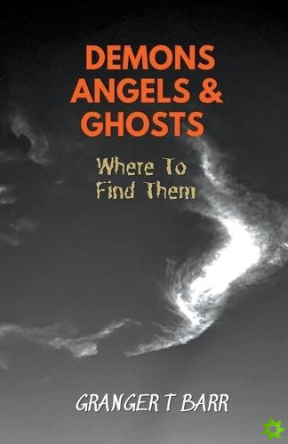 Angels, Demons And Ghosts