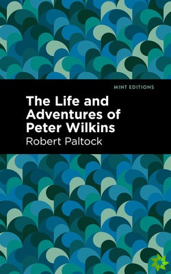 Life and Adventures of Peter Wilkins