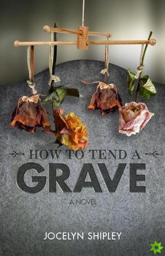 How to Tend a Grave