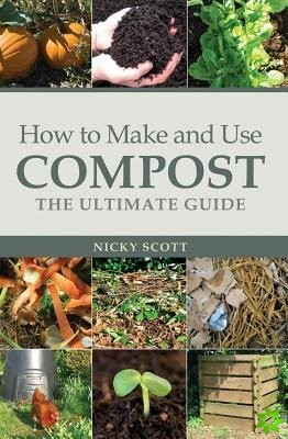 How to Make and Use Compost