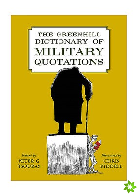 Greenhill Dictionary of Military Quotations