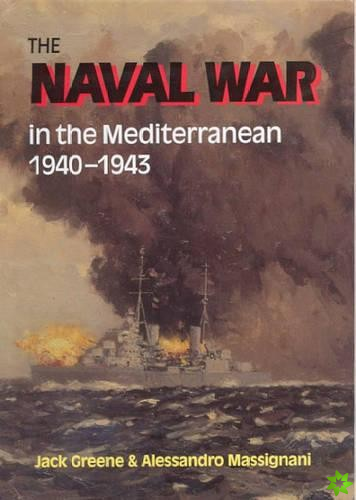 Naval War in the Mediterranean 1940-1943, The