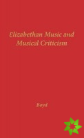 Elizabethan Music and Musical Criticism