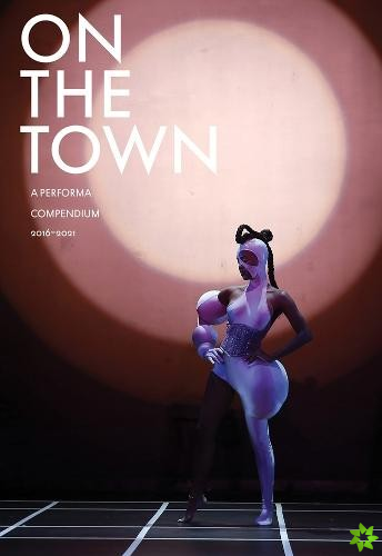 On the Town: A Performa Compendium 20162021
