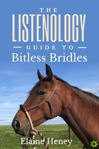 Listenology Guide to Bitless Bridles for Horses