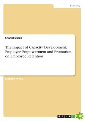 Impact of Capacity Development, Employee Empowerment and Promotion on Employee Retention