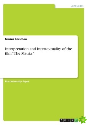 Interpretation and Intertextuality of the Film the Matrix