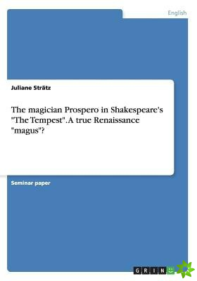 magician Prospero in Shakespeare's The Tempest. A true Renaissance magus?