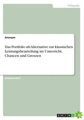 Portfolio ALS Alternative Zur Klassischen Leistungsbeurteilung Im Unterricht. Chancen Und Grenzen