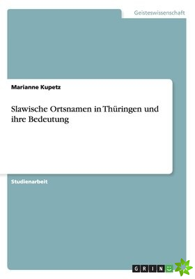 Slawische Ortsnamen in Thuringen und ihre Bedeutung