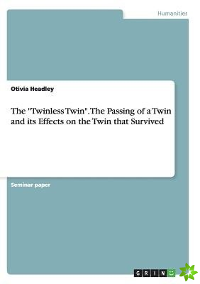 Twinless Twin. The Passing of a Twin and its Effects on the Twin that Survived