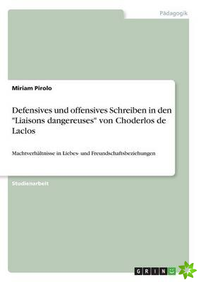 Defensives Und Offensives Schreiben in Den Liaisons Dangereuses Von Choderlos de Laclos