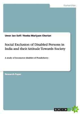 Social Exclusion of Disabled Persons in India and Their Attitude Towards Society